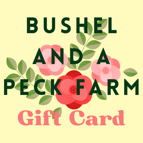 Bushel and a Peck Farm Gift Card